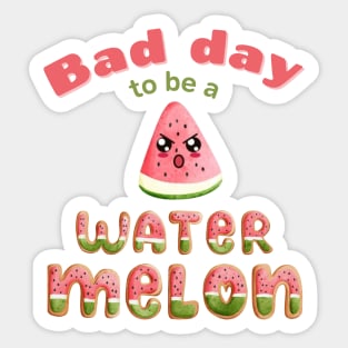 Bad Day to be A Watermelon Funny Cute Kawaii Sticker